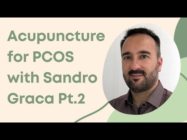 Acupuncture for PCOS with Sandro Graca