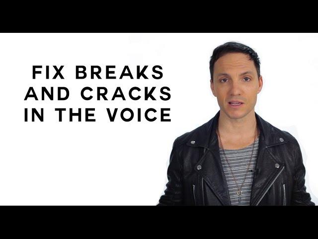 How To Fix Breaks and Cracks in The Voice