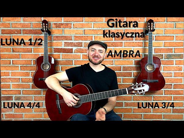 Gitara klasyczna AMBRA LUNA - dobre brzmienie w niskiej cenie !