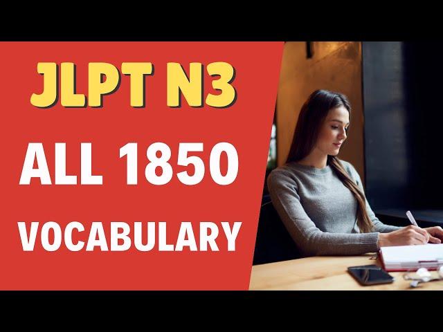 Learn All 1850 JLPT N3 Vocabulary (Complete!)