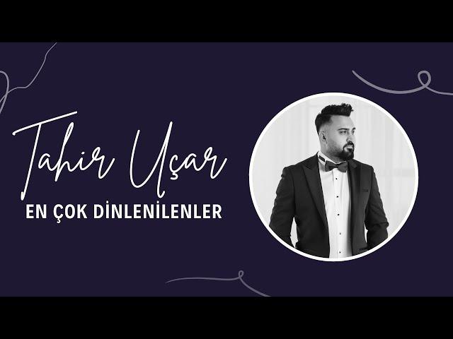 Tahir Uçar - En Çok Dinlenenler