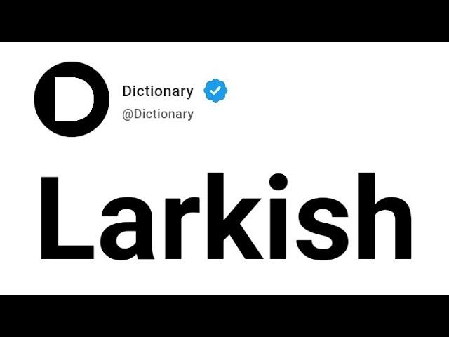 Larkish Meaning In English