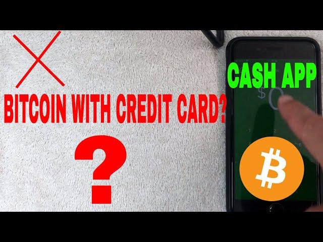   Can You Use A Credit Card To Buy Bitcoin With Cash App? 