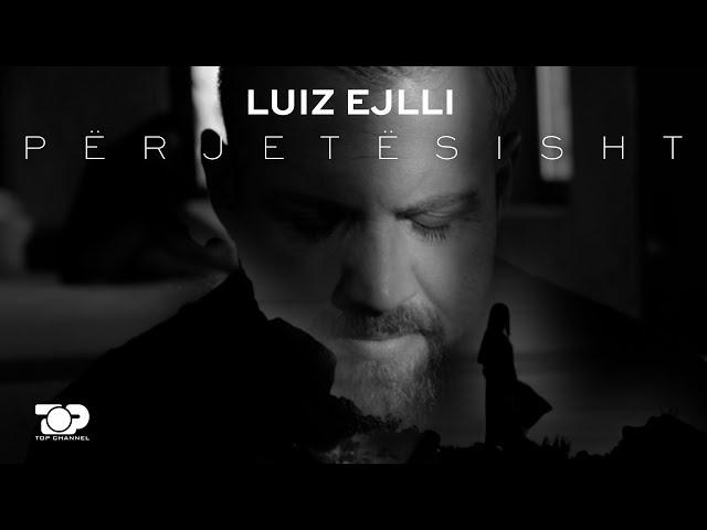 Luiz Ejlli - Përjetësisht (Official Music Video)