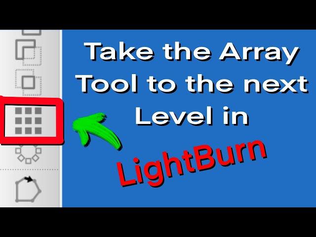 Take the Array Tool in LightBurn to the next level!