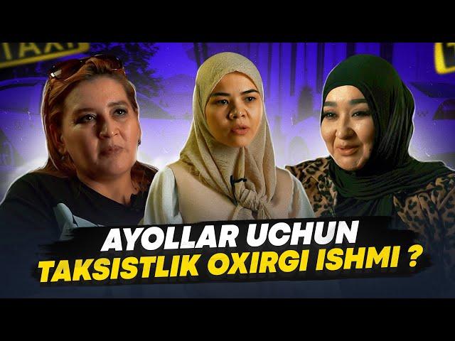 Ayollar uchun taksistlik oxirgi ishmi?