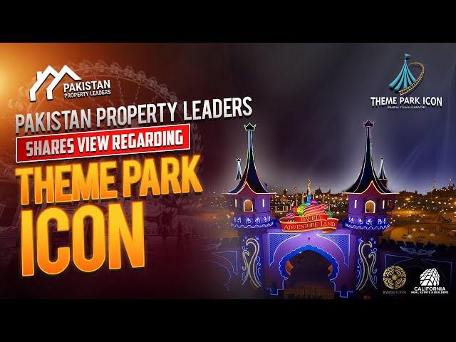 Theme Park Icon | Mr. Asad from Pakistan Property Leaders shares his view regarding Theme Park Icon