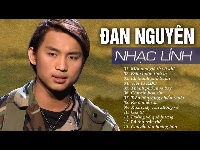 ĐAN NGUYÊN - ALBUM NHẠC LÍNH | 100 CA KHÚC NHẠC LÍNH HẢI NGOẠI HAY NHẤT SỰ NGHIỆP ĐAN NGUYÊN