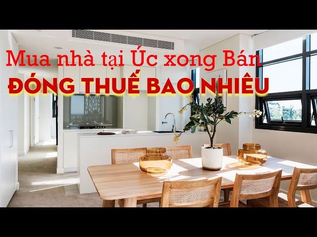 Mua nhà tại Úc xong Bán, đóng thuế bao nhiêu tiền ?