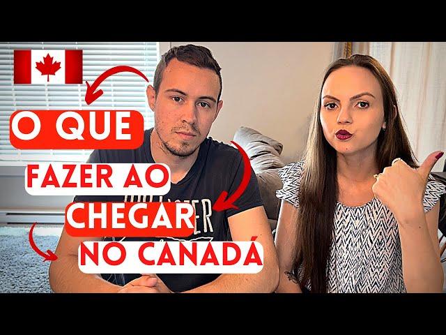 O QUE FAZER QUANDO CHEGAR NO CANADÁ