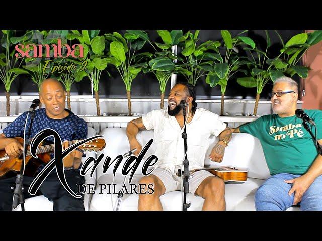 Samba JP - EPISÓDIO 2 -   Xande de Pilares