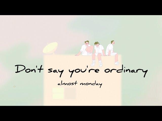 【中文歌詞翻譯】almost monday - don't say you're ordinary