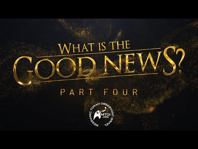 What Is the Good News? | Part 4