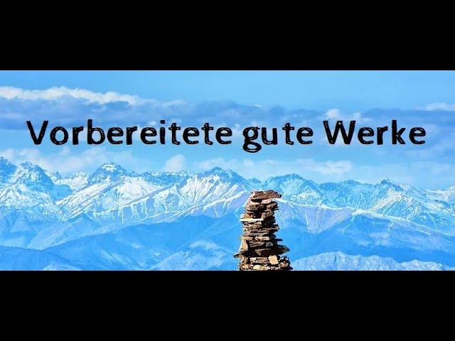 Kurzpredigt: Vorbereitete gute Werke