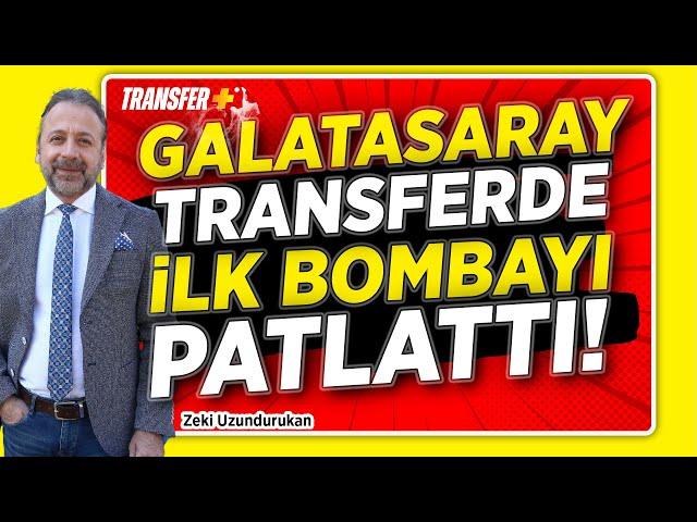 GALATASARAY TRANSFERDE İLK BOMBAYI PATLATTI! / ZEKİ UZUNDURUKAN