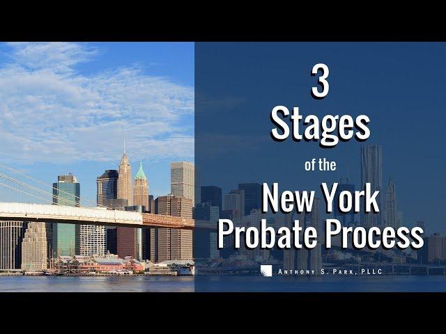 3 Stages of the New York Probate Process