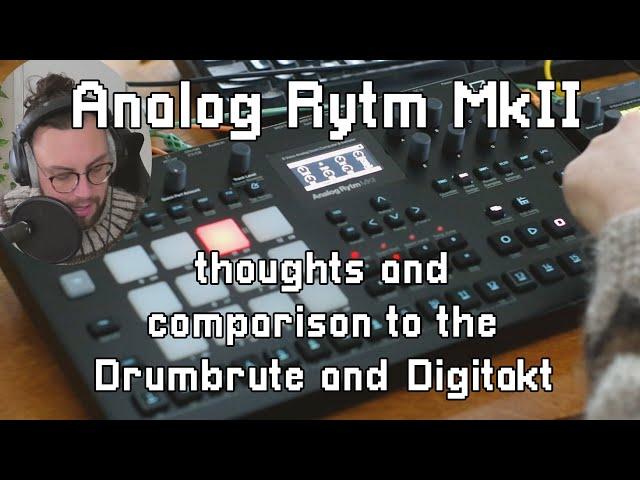 Analog Rytm MkII // Thoughts and comparison to the Drumbrute and Digitakt