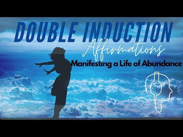 Manifesting a Life of Abundance - Double Induction Affirmations