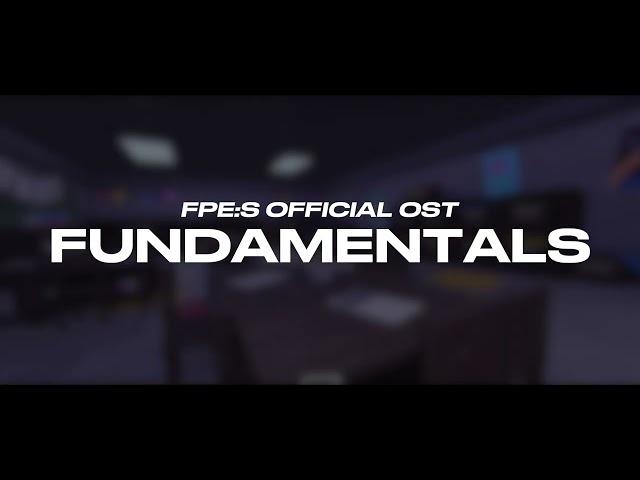 "Fundamentals" | FPE:S OST