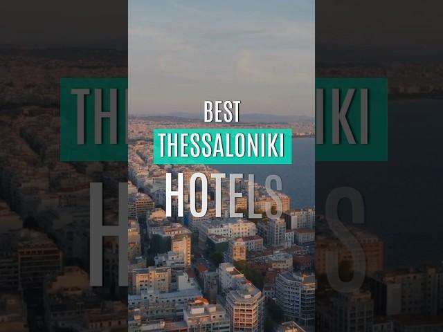 Best Hotels in Thessaloniki, Greece