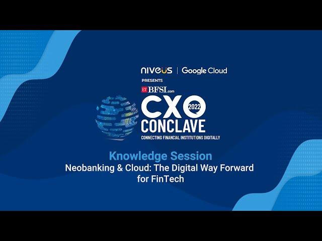 Knowledge Session: Neobanking & Cloud: The Digital Way Forward for FinTech