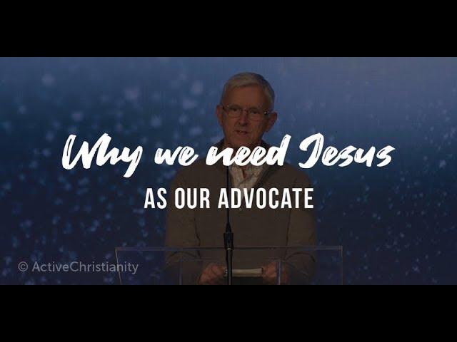 Why We Need Jesus As Our Advocate // Gary Fenn (Sermon)