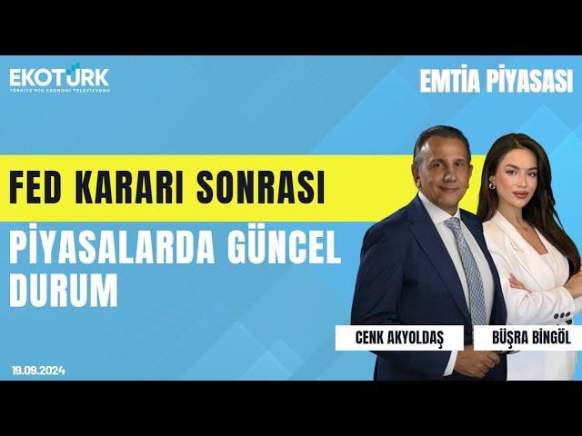 Fed kararı sonrası piyasalarda güncel durum | Cenk Akyoldaş | Büşra Bingöl | Emtia Piyasası