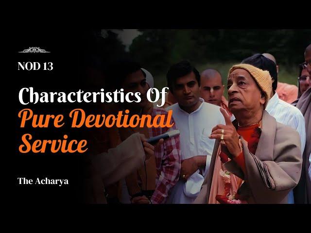 Characteristics Of Pure Devotional Service | Srila Prabhupada | NOD 13