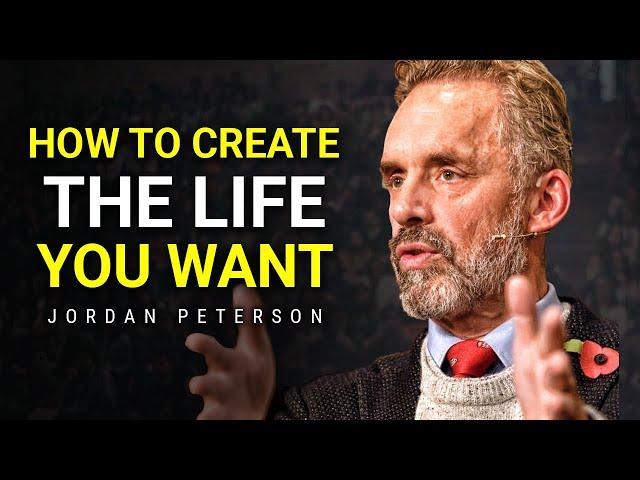 How To Create The Life You Want To Live | Jordan Peterson Motivation