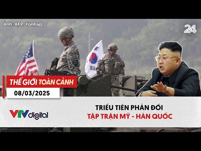 Thế giới toàn cảnh 8/3: Triều Tiên phản đối tập trận Mỹ - Hàn Quốc | VTV24