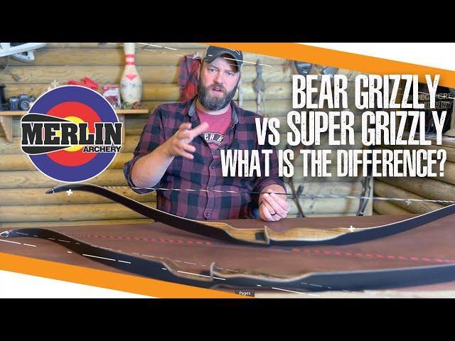 Bear Grizzly vs Super Grizzly: What is the difference? (traditional archery)