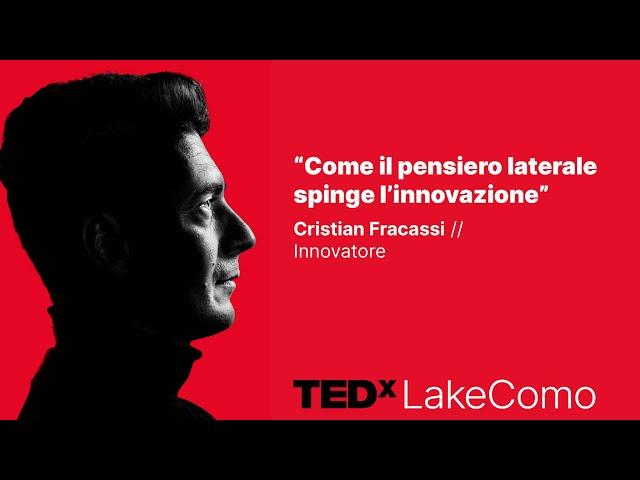 Pensiero laterale e innovazione - Lateral thinking and innovation | Cristian Fracassi | TEDxLakeComo