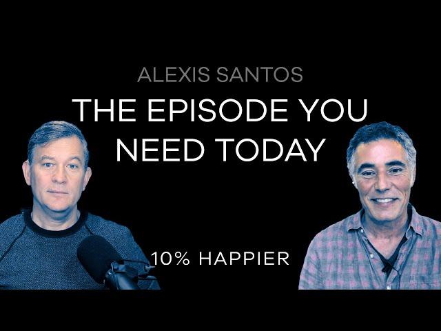 The Episode You Need Today | Alexis Santos