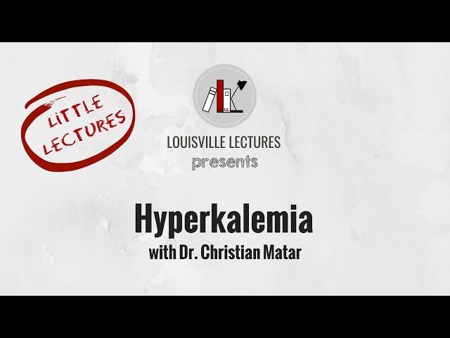 Hyperkalemia with Dr. Christian Matar