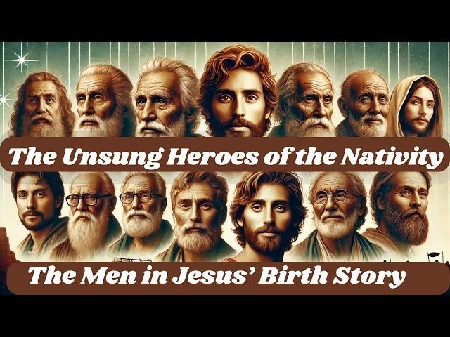 The Unsung Heroes of the Nativity :The Men in Jesus’ Birth Story