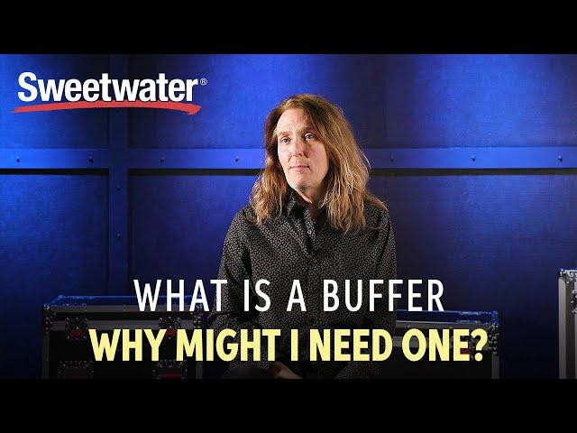 What is a Buffer Pedal and Why Might I Need One?