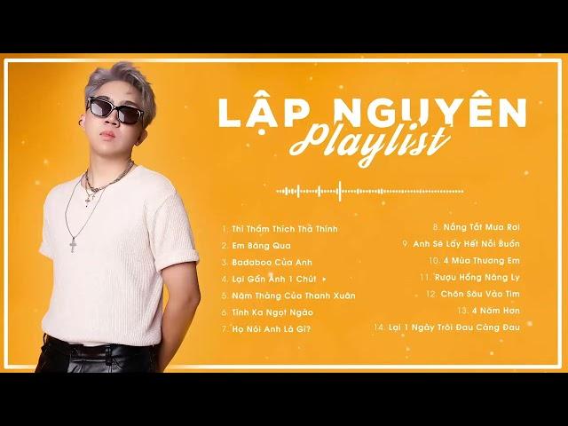 TỔNG HỢP NHỮNG BÀI HÁT HAY NHẤT CỦA LẬP NGUYÊN | TOP 14 SONGS PLAYLIST