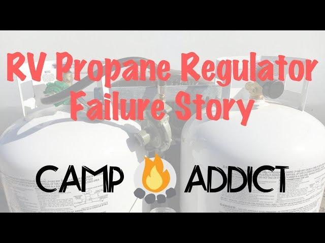 Kelly's RV Propane Regulator Failure Story - Camp Addict