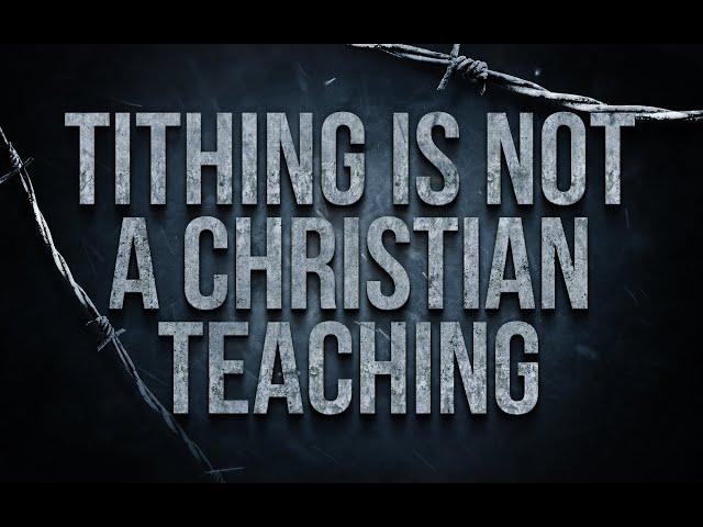 Tithing Is Not A Christian Teaching
