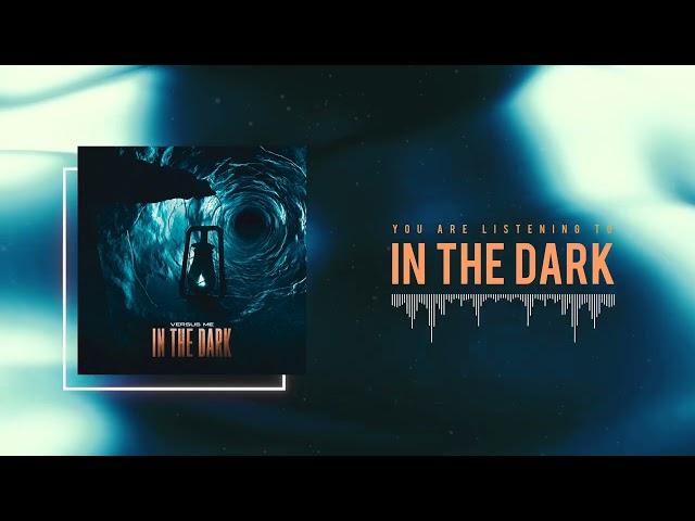 Versus Me - In the Dark (Official Audio Stream)