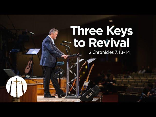 "Three Keys to Revival" | Pastor Steve Gaines