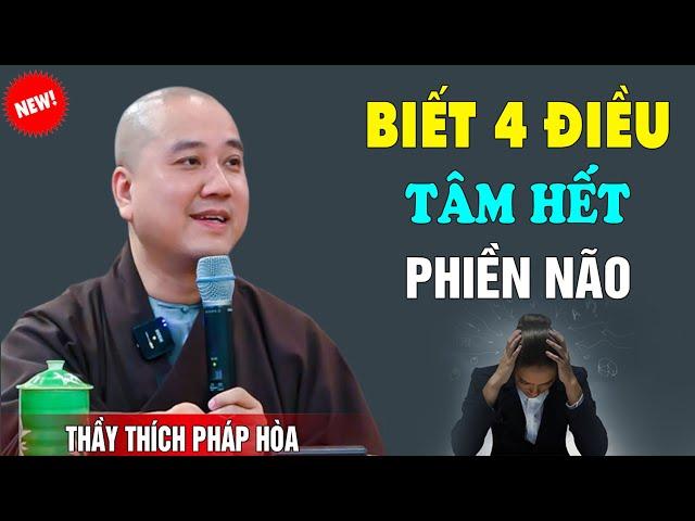 4 Điều Gây Nên Phiền Não Biết Mà Tránh - Pháp Thoại Thầy Thích Pháp Hòa