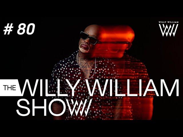 The Willy William Show #80