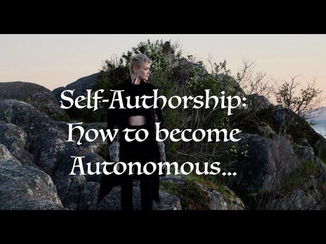 Self Authorship: How to become Autonomous.