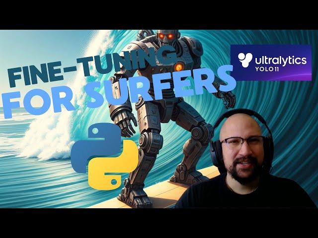  Fine-Tuning with YOLO v11: Surfing Edition | Complete Tutorial from Dataset to Deployment ‍️