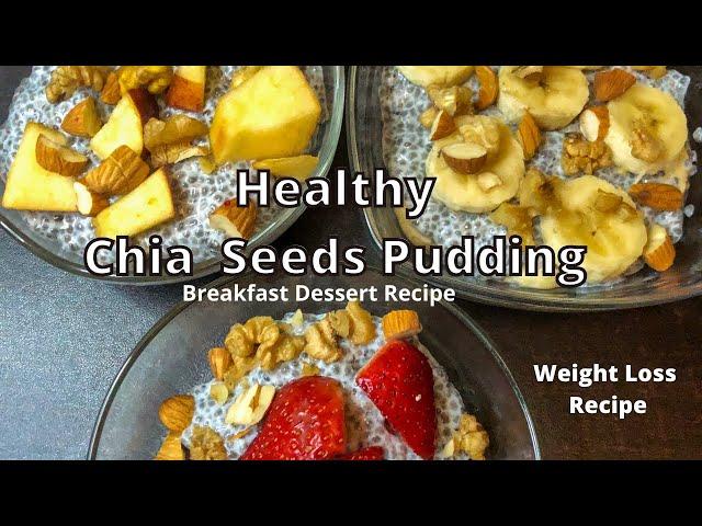 3 Easy and Healthy Chia pudding Breakfast Dessert Recipe - Loose weight with Chia Pudding