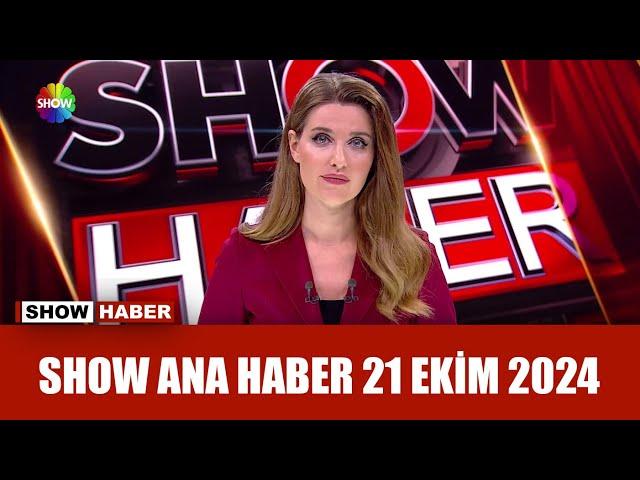 Show Ana Haber 21 Ekim 2024