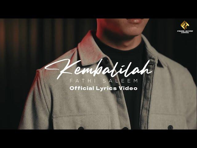 Fathi Saleem - Kembalilah (Official Lyric Video)