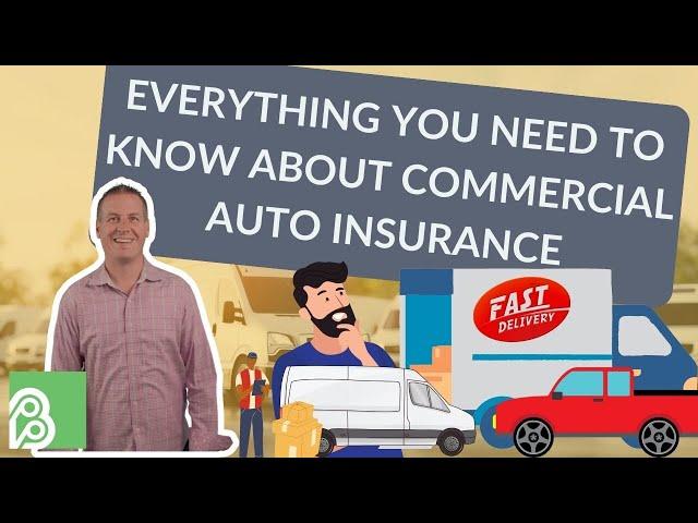 EVERYTHING You Need to Know about Commercial Auto Insurance!