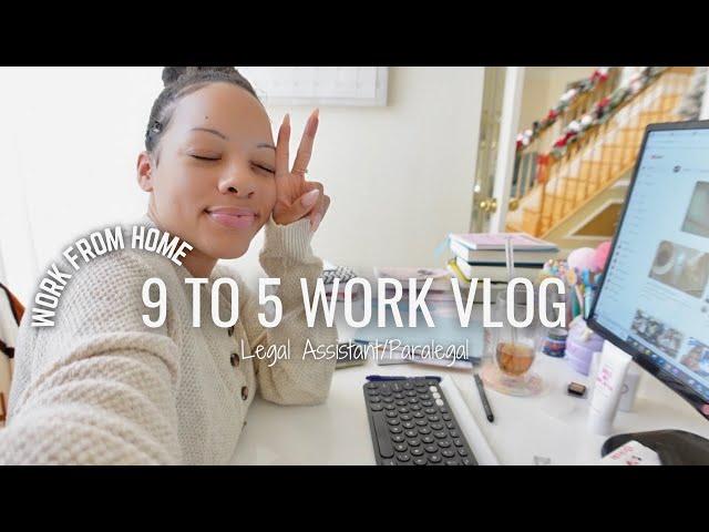 9 to 5 WORK FROM HOME VLOG | WFH VLOG | DAY IN THE LIFE OF A LEGAL ASSISTANT/PARALEGAL